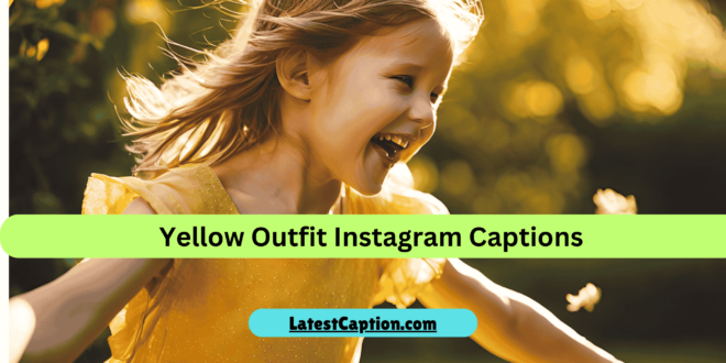 Yellow Outfit Instagram Captions