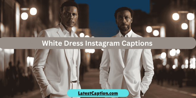 Best White Dress Captions for Instagram