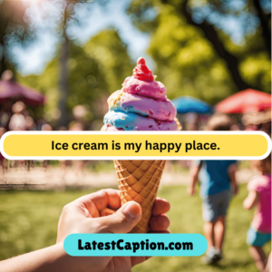 Funny Ice cream Captions for Instagram​