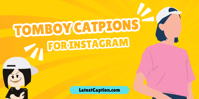 Top Tomboy Captions for Instagram