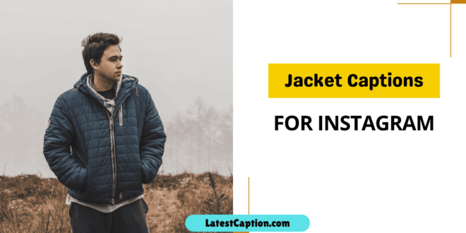 caption for wearing jacket