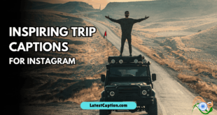 Inspiring Trip Captions for Instagram